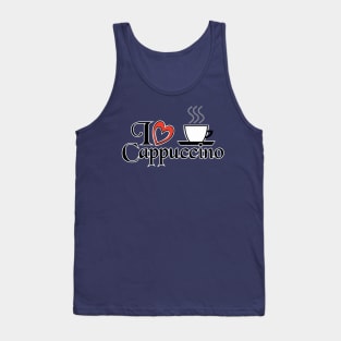 I love Cappuccino - Food Quotes Tank Top